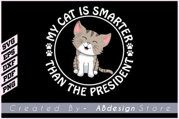 My Cat is Smarter Than the President Svg Review